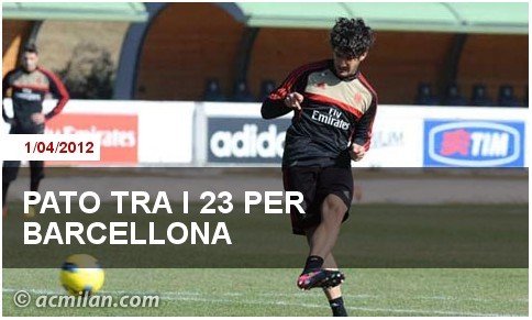 米蘭公布戰(zhàn)巴薩23人名單 帕托回歸內(nèi)斯塔在列